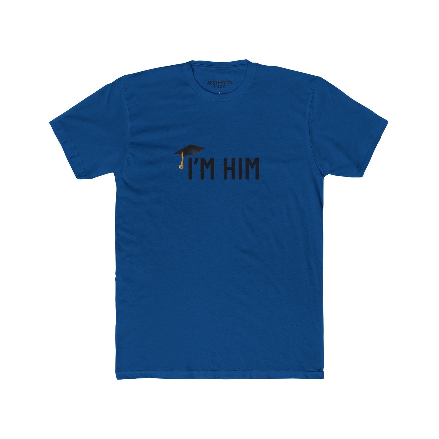 Graduate Aesthetics Luxe Ill Honors Tee - “I’M HIM” Apparel Tee