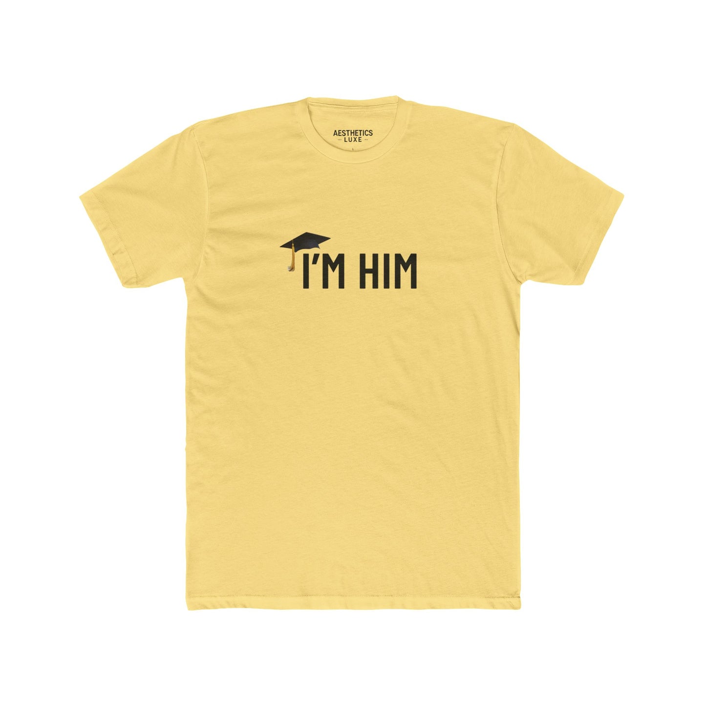 Graduate Aesthetics Luxe Ill Honors Tee - “I’M HIM” Apparel Tee