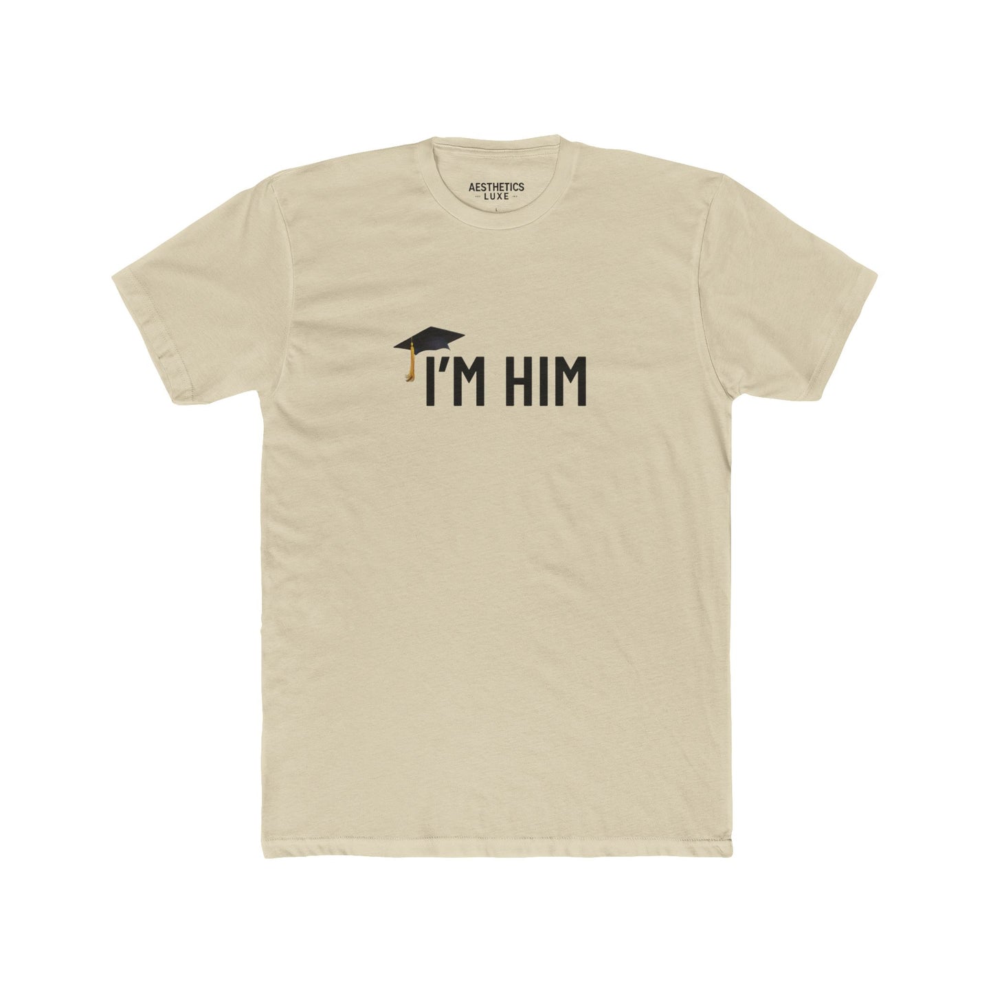 Graduate Aesthetics Luxe Ill Honors Tee - “I’M HIM” Apparel Tee
