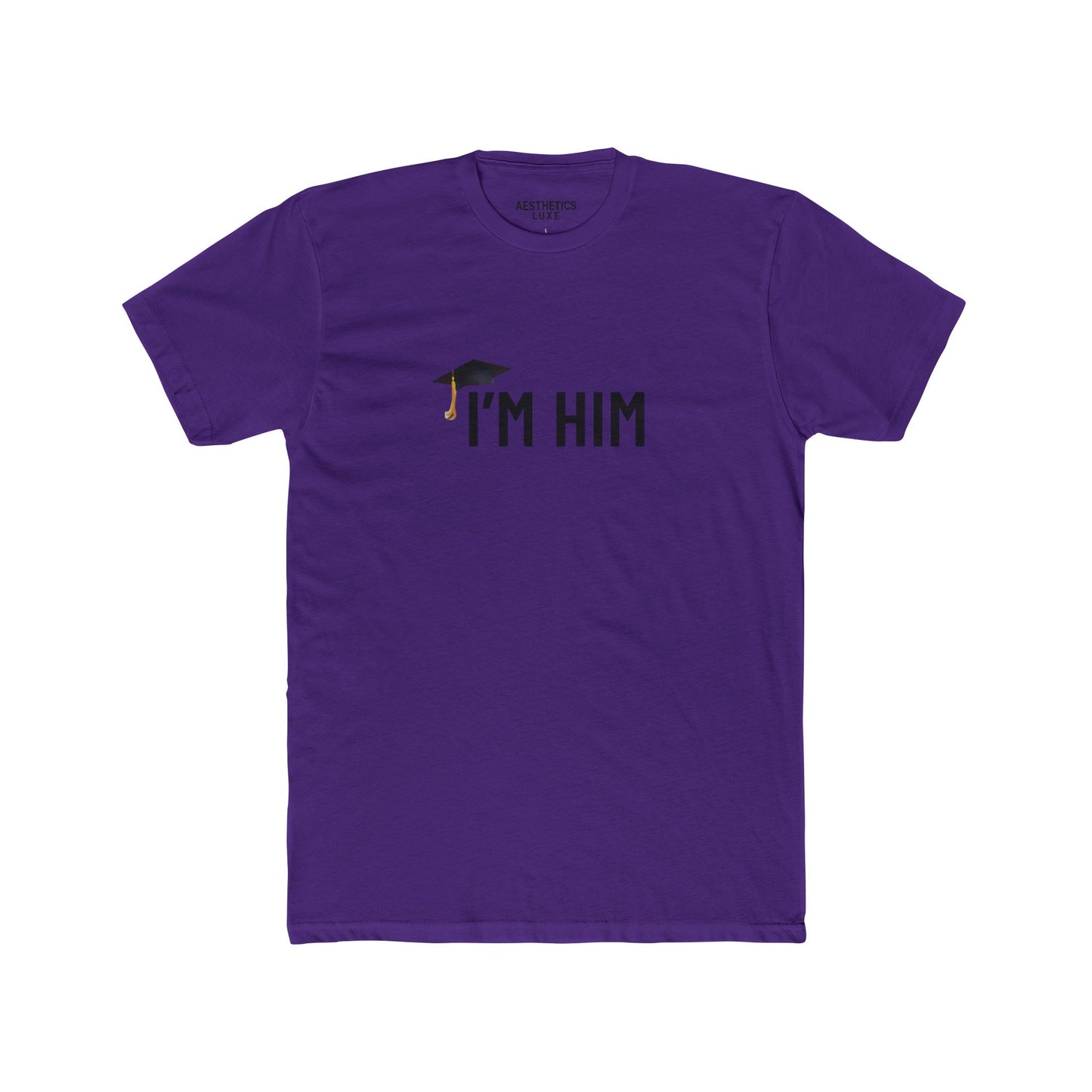 Graduate Aesthetics Luxe Ill Honors Tee - “I’M HIM” Apparel Tee