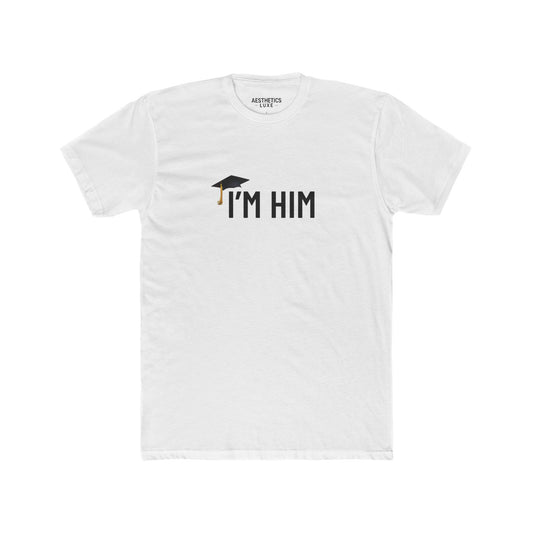 Graduate Aesthetics Luxe Ill Honors Tee - “I’M HIM” Apparel Tee